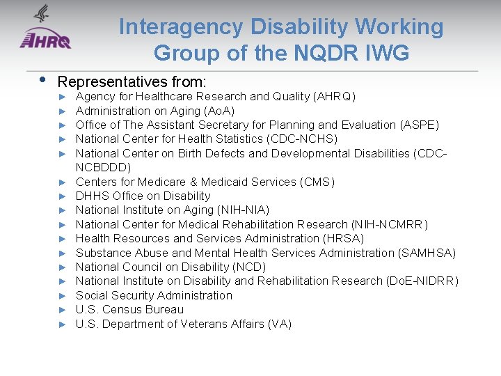 Interagency Disability Working Group of the NQDR IWG • Representatives from: ► ► ►