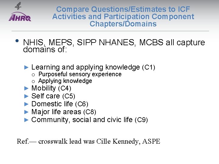 Compare Questions/Estimates to ICF Activities and Participation Component Chapters/Domains • NHIS, MEPS, SIPP NHANES,