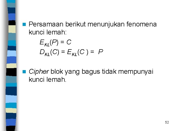 n Persamaan berikut menunjukan fenomena kunci lemah: EKL(P) = C DKL(C) = EKL(C )