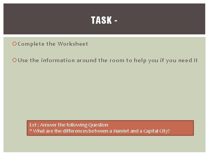 TASK Complete the Worksheet Use the information around the room to help you if