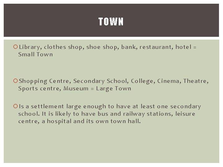 TOWN Library, clothes shop, shoe shop, bank, restaurant, hotel = Small Town Shopping Centre,