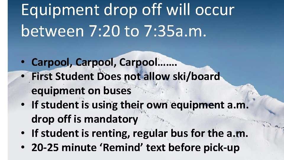 Equipment drop off will occur between 7: 20 to 7: 35 a. m. •