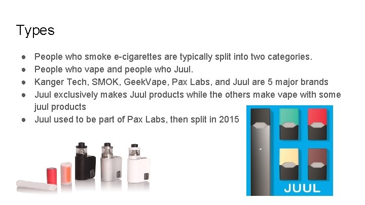 Types ● ● People who smoke e-cigarettes are typically split into two categories. People