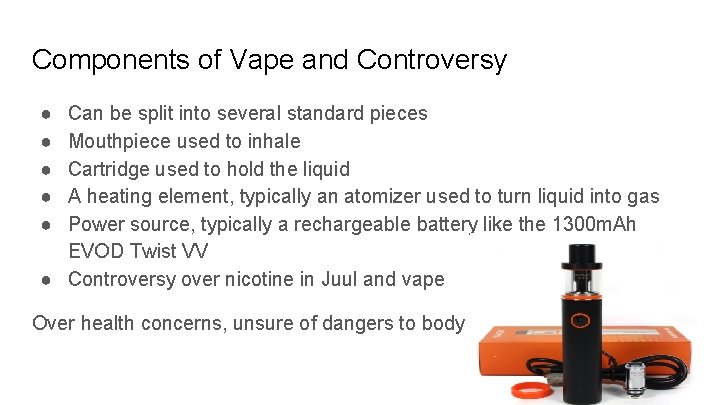 Components of Vape and Controversy ● ● ● Can be split into several standard