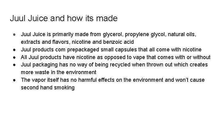 Juul Juice and how its made ● Juul Juice is primarily made from glycerol,