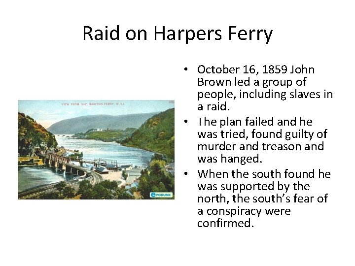 Raid on Harpers Ferry • October 16, 1859 John Brown led a group of
