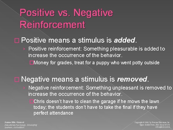 Positive vs. Negative Reinforcement � Positive means a stimulus is added. › Positive reinforcement: