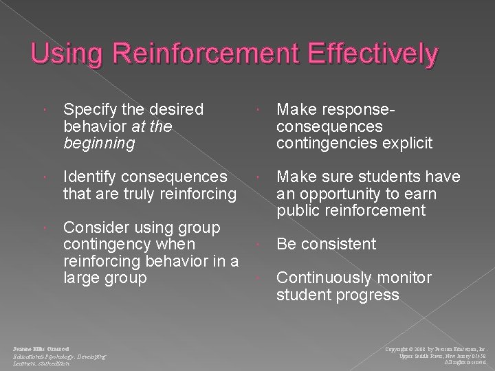 Using Reinforcement Effectively Specify the desired behavior at the beginning Make responseconsequences contingencies explicit