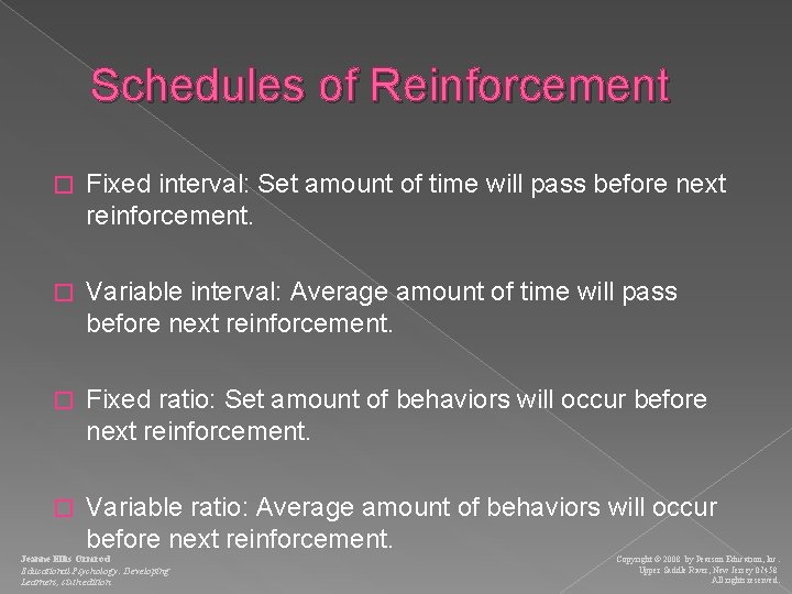 Schedules of Reinforcement � Fixed interval: Set amount of time will pass before next