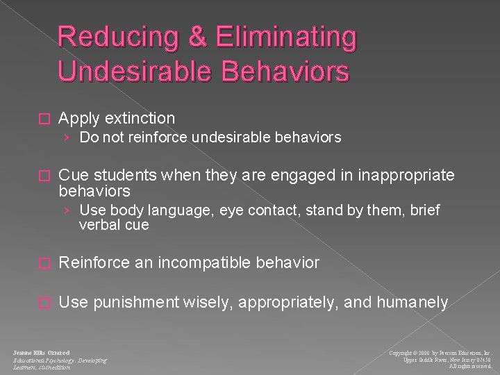 Reducing & Eliminating Undesirable Behaviors � Apply extinction › Do not reinforce undesirable behaviors