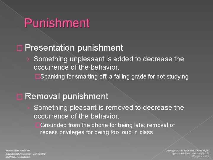 Punishment � Presentation punishment › Something unpleasant is added to decrease the occurrence of