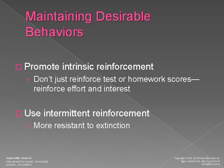 Maintaining Desirable Behaviors � Promote intrinsic reinforcement › Don’t just reinforce test or homework