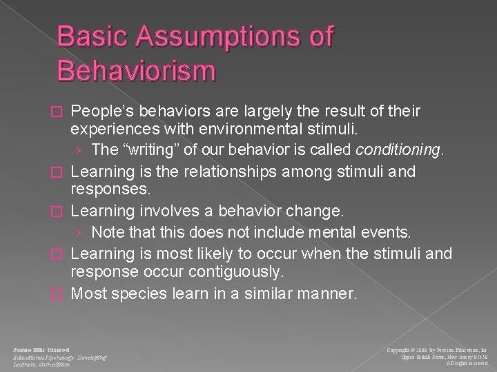 Basic Assumptions of Behaviorism � � � People’s behaviors are largely the result of