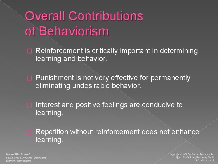 Overall Contributions of Behaviorism � Reinforcement is critically important in determining learning and behavior.