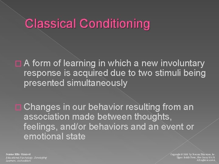 Classical Conditioning �A form of learning in which a new involuntary response is acquired