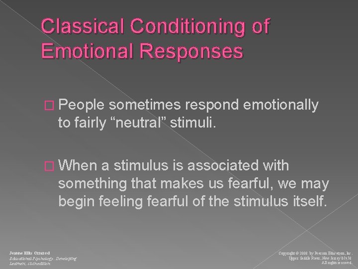 Classical Conditioning of Emotional Responses � People sometimes respond emotionally to fairly “neutral” stimuli.