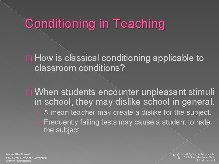 Conditioning in Teaching � How is classical conditioning applicable to classroom conditions? � When