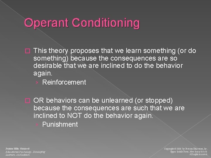 Operant Conditioning � This theory proposes that we learn something (or do something) because