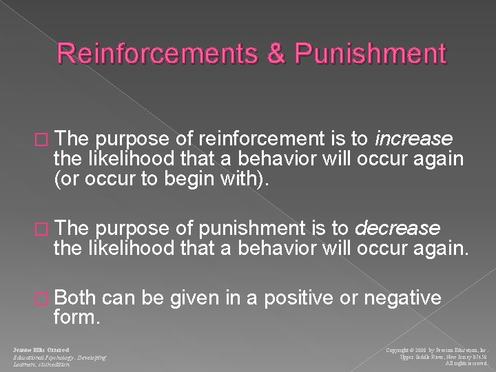Reinforcements & Punishment � The purpose of reinforcement is to increase the likelihood that