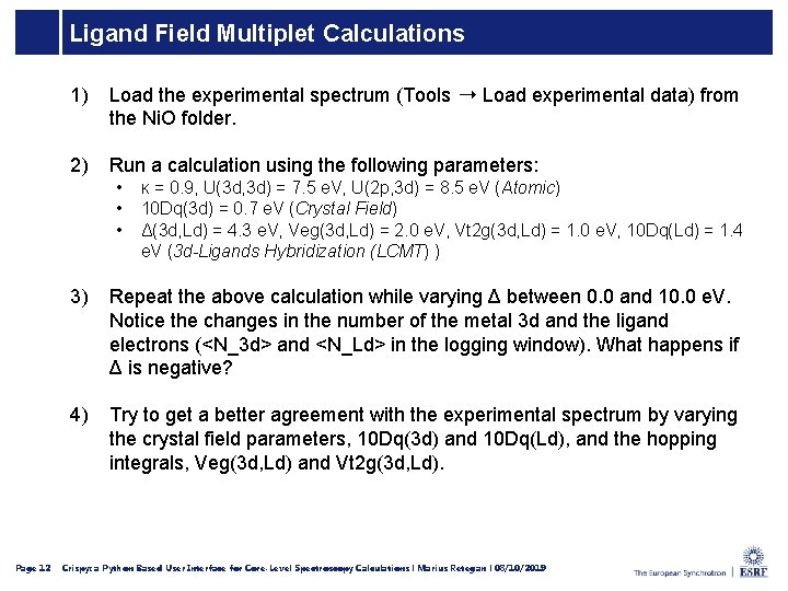 Ligand Field Multiplet Calculations 1) Load the experimental spectrum (Tools ➝ Load experimental data)