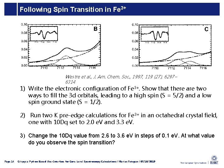 Following Spin Transition in Fe 3+ Westre et al. , J. Am. Chem. Soc.