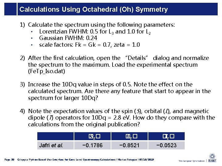 Calculations Using Octahedral (Oh) Symmetry 1) Calculate the spectrum using the following parameters: •