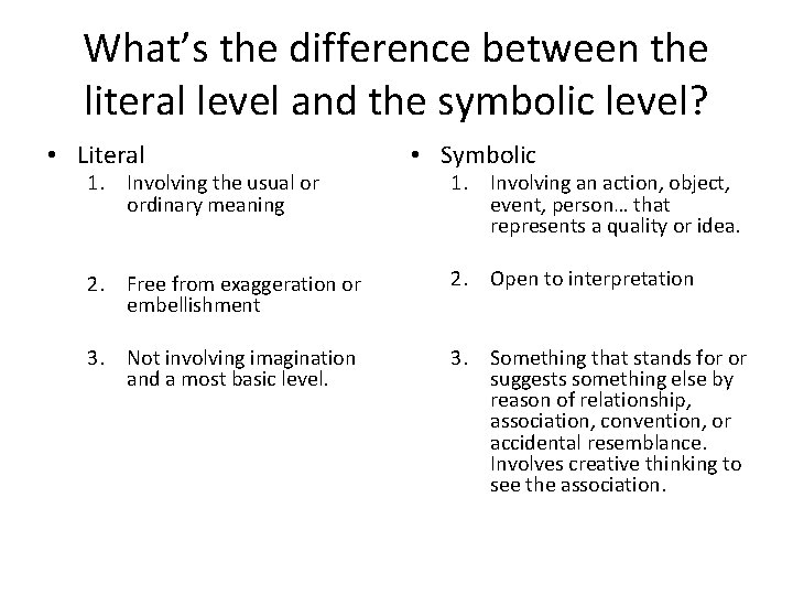 What’s the difference between the literal level and the symbolic level? • Literal 1.