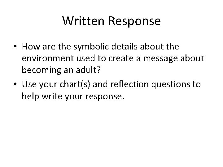 Written Response • How are the symbolic details about the environment used to create