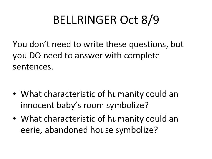 BELLRINGER Oct 8/9 You don’t need to write these questions, but you DO need