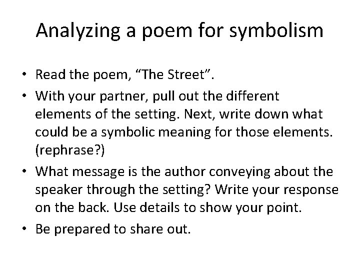 Analyzing a poem for symbolism • Read the poem, “The Street”. • With your