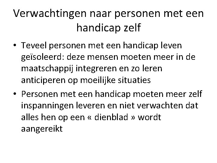 Verwachtingen naar personen met een handicap zelf • Teveel personen met een handicap leven