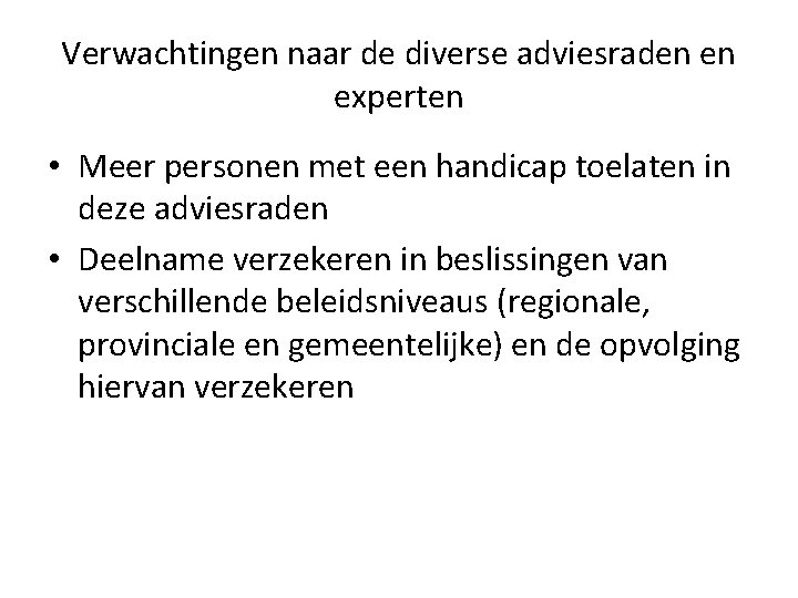 Verwachtingen naar de diverse adviesraden en experten • Meer personen met een handicap toelaten