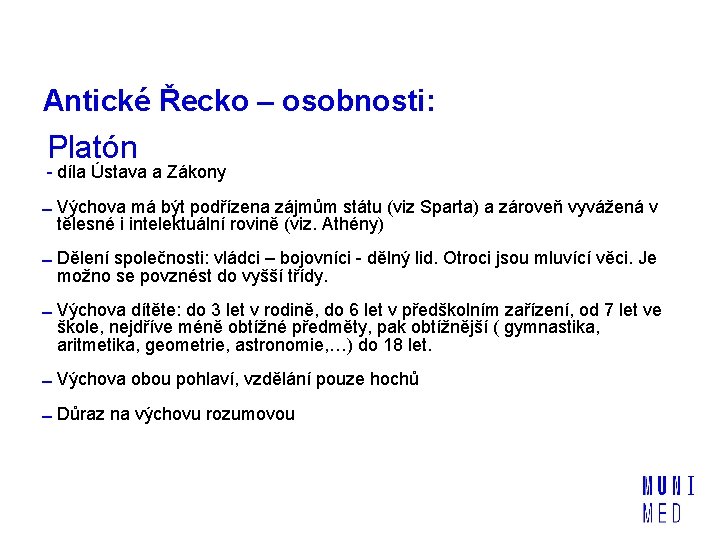 Antické Řecko – osobnosti: Platón - díla Ústava a Zákony Výchova má být podřízena