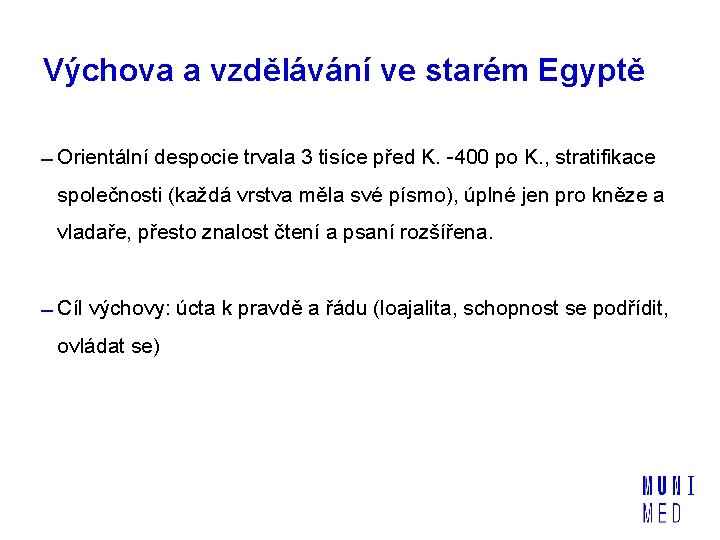 Výchova a vzdělávání ve starém Egyptě Orientální despocie trvala 3 tisíce před K. -400