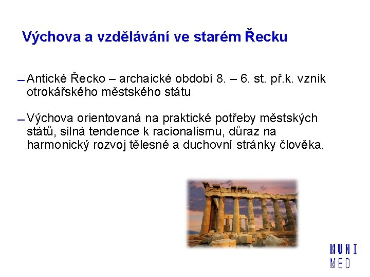 Výchova a vzdělávání ve starém Řecku Antické Řecko – archaické období 8. – 6.