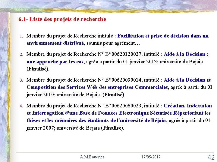 SIIE’ 2008 ICTA’ 2012 Hammamet Bejaia - Algeria - Tunisie 6. 1 - Liste