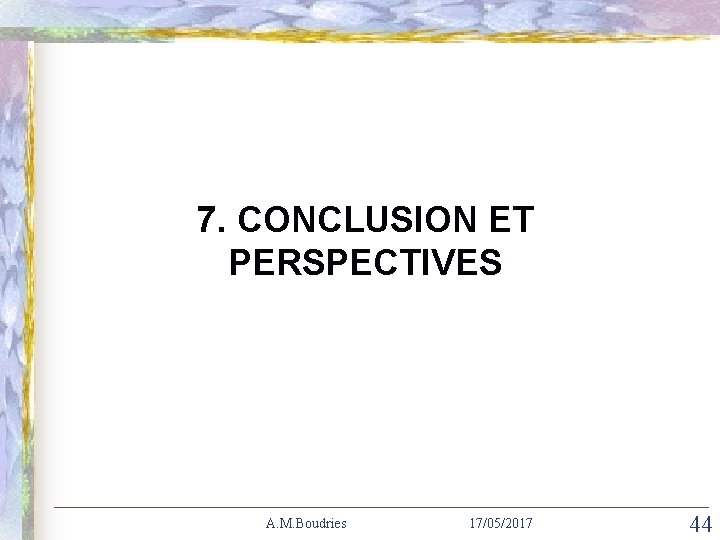 SIIE’ 2008 ICTA’ 2012 Hammamet Bejaia - Algeria - Tunisie 7. CONCLUSION ET PERSPECTIVES