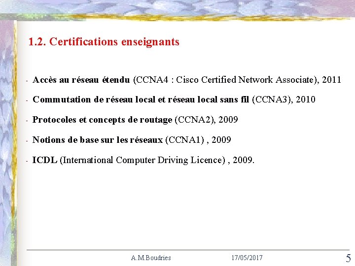 SIIE’ 2008 ICTA’ 2012 Hammamet Bejaia - Algeria - Tunisie 1. 2. Certifications enseignants