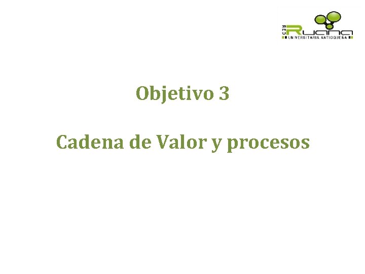 Objetivo 3 Cadena de Valor y procesos 