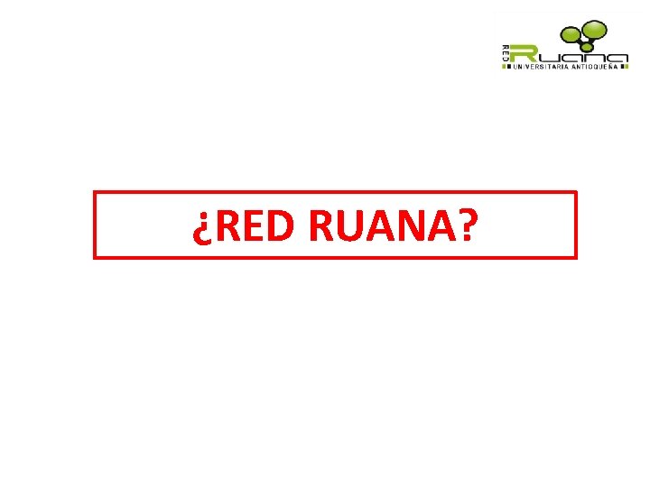 ¿RED RUANA? 