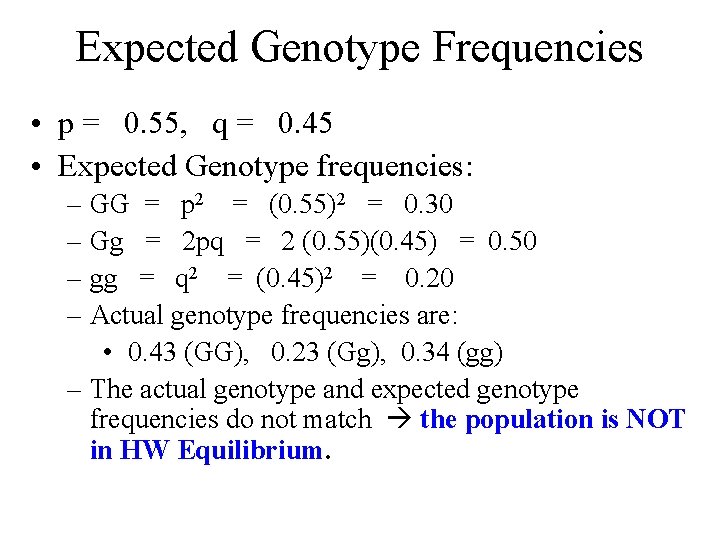 Expected Genotype Frequencies • p = 0. 55, q = 0. 45 • Expected