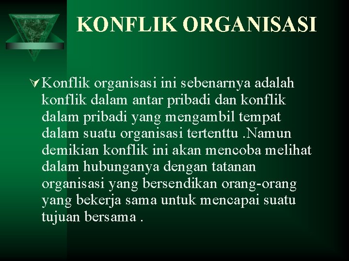 KONFLIK ORGANISASI Ú Konflik organisasi ini sebenarnya adalah konflik dalam antar pribadi dan konflik