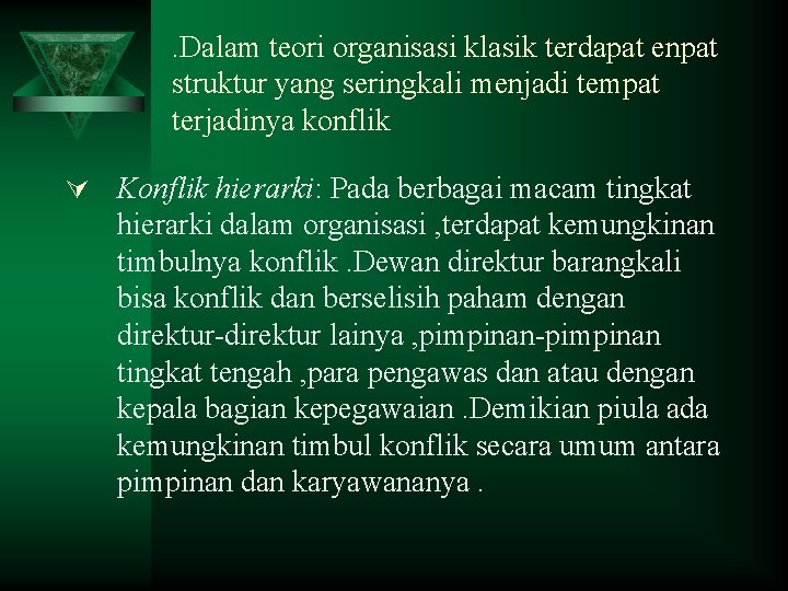 . Dalam teori organisasi klasik terdapat enpat struktur yang seringkali menjadi tempat terjadinya konflik