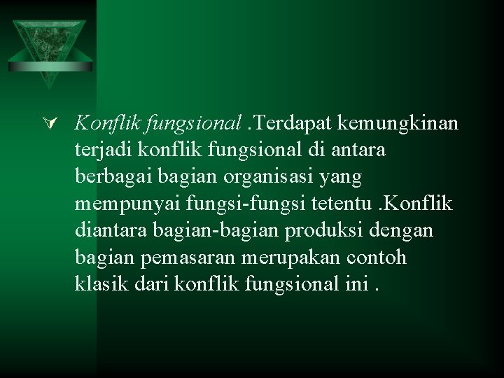 Ú Konflik fungsional. Terdapat kemungkinan terjadi konflik fungsional di antara berbagai bagian organisasi yang
