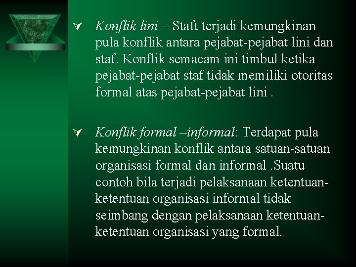 Ú Konflik lini – Staft terjadi kemungkinan pula konflik antara pejabat-pejabat lini dan staf.