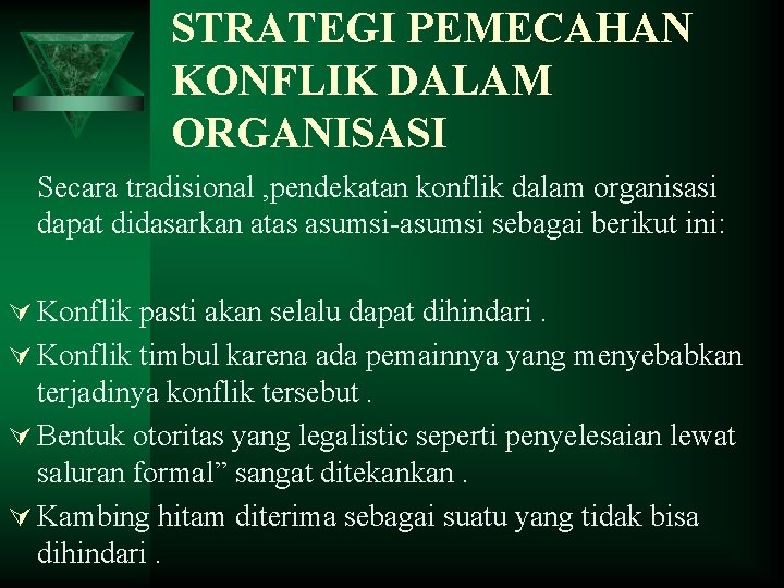 STRATEGI PEMECAHAN KONFLIK DALAM ORGANISASI Secara tradisional , pendekatan konflik dalam organisasi dapat didasarkan