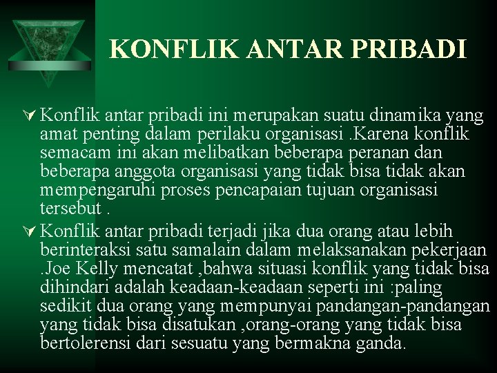 KONFLIK ANTAR PRIBADI Ú Konflik antar pribadi ini merupakan suatu dinamika yang amat penting