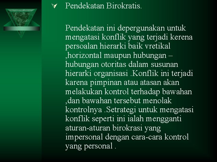 Ú Pendekatan Birokratis. Pendekatan ini depergunakan untuk mengatasi konflik yang terjadi kerena persoalan hierarki