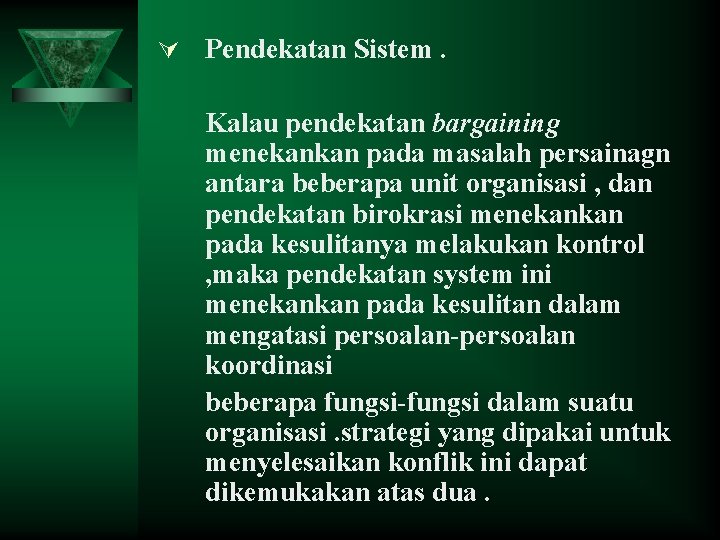 Ú Pendekatan Sistem. Kalau pendekatan bargaining menekankan pada masalah persainagn antara beberapa unit organisasi
