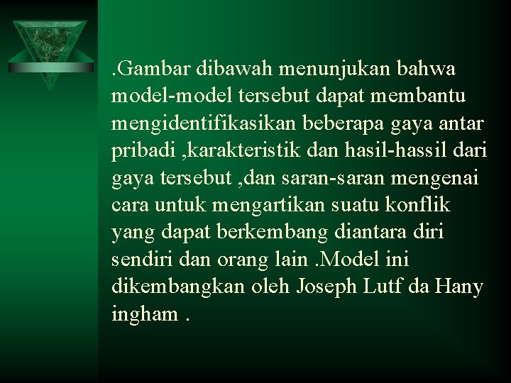 . Gambar dibawah menunjukan bahwa model-model tersebut dapat membantu mengidentifikasikan beberapa gaya antar pribadi